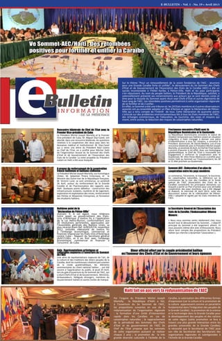 E-BULLETIN – Vol. 1 - No. 19 • Avril 2013
Sur le thème "Pour un renouvellement de la vision fondatrice de l'AEC : œuvrons
pour une Grande Caraïbe forte et unifiée", le déroulement du Ve Sommet des Chefs
d'Etat et de Gouvernement de l'Association des Etats de la Caraïbe (AEC) a été un
succès incontestable à l’Hôtel Karibe, à Pétion-Ville. Haïti et les pays participants
s’en réjouissent. Au nom du peuple haïtien, le Président de la République, satisfait, a
solennellement présenté ses remerciements aux acteurs qui se sont donnés corps et
âme pour la réussite du Sommet ayant réuni sept Chefs d’Etat et autres dignitaires de
haut rang de l’AEC. Les retombées positives permettront à cette organisation régionale
de se fortifier et de s’unifier.
En effet, ce Sommet a été une tribune où les 24 Etats membres et 4 autres observateurs
associés ont pu ensemble adopter un Plan d’Action et signer la Déclaration de Pétion-
Ville qui a tenu compte de l’intérêt de tous. Cette Déclaration de quarante points
s’articule sur des problèmes environnementaux liés à tous les Etats membres de l’AEC,
des échanges commerciaux, de l’éducation, du tourisme, des voies et moyens qui
visent, entre autres, la réduction des risques de catastrophes naturelles.
Rencontre bilatérale du Chef de l’Etat avec le
Premier Vice-président de Cuba
Le Président Michel Joseph Martelly et le Premier
Vice-président de Cuba, M. Miguel Díaz-Canel, ont
abordé, dans une rencontre bilatérale, les questions
relatives à la coopération des deux pays dans les
domaines médical et institutionnel. M. Díaz-Canel
qui a remis une lettre du Président Raúl Castro
au Chef de l’Etat, en a profité pour féliciter Haïti
de l’organisation réussie du 5e Sommet des Chefs
d’Etat et de Gouvernement de l’Association des
Etats de la Caraibe. La visite propable du Président
cubain en Haïti a été aussi évoquée.
A propos du renforcement de la coopération
franco-haïtienne et haitiano-chilienne
Le Président Michel Joseph Martelly, son homologue
chilien, M. Sebastian Pinera Echenique, et le
Ministre des Outre-mer de la République française,
M. Victorin Lurel, se sont entretenus, ce vendredi
26 Avril, autour du renforcement de la Grande
Caraïbe et de l'harmonisation des rapports avec
Haïti. Quelques points débattus : construction des
infrastructures scolaires, routières et de logement,
exploration et exploitation des mines, renforcement
des Petites et Moyennes Entreprises, et formation
des étudiants haïtiens.
Gala : Représentations artistiques et
culturelles majeures à l’ouverture du Sommet
de l’AEC
Une série de représentations majeures de l'art, de
la culture et des traditions des divers peuples de la
Caraïbe, dont les nombreuses créations percutantes
de la mode guatémaltèque, les éléments
vestimentaires du chant national haïtien … ont été
soumis à l'appréciation du public, le jeudi 25 Avril,
lors du gala d’ouverture du 5e Sommet de l’AEC, qui
a réuni Chefs d’Etat et de Gouvernement, Ministres,
Ambassadeurs, Délégués étrangers, membres du
Gouvernement haïtien et autres invités de marque.
Diner officiel offert par le couple présidentiel haïtien
en l’honneur des Chefs d’Etat et de Gouvernement et leurs épouses
Fructueuse rencontre d’Haïti avec la
République Dominicaine et le Guatemala
La République Dominicaine octroiera le statut de
résident temporaire aux Haïtiens vivant en situation
irrégulière si Haïti s’engage à donner une pièce
d’indentification à tous les citoyens, a annoncé le
Président dominicain, M. Danilo Medina. Lors d’une
rencontre bilatérale avec le Président Michel Joseph
Martelly,cevendredi26Avril,leChefdel'Etathaitien
a promis d'œuvrer à cet effet. Avec son homologue
guatémaltèque, le Chef de l’Etat a renouvellé son
engagement à renforcer la coopération avec le
Guatemala. M. Otto Perez Molina en a profité pour
inviter Haïti au Sommet sur l’Investissement, les 30
et 31 Mai prochain au Guatemala.
Sommet-AEC : Elaboration d’un plan de
coopération entre les pays membres
Le commerce, l’économie, le transport, le tourisme,
les catastrophes naturelles, la référence sur la
commission de la mer des Caraïbes et le fonds
spécial de l’AEC (Association des Etats de la
Caraïbe) constituent les principaux domaines sur
lesquels a porté un Plan d’action pour une véritable
coopération des pays membres, qui a été dégagé
et élaboré, le mercredi 24 Avril 2013, suite aux
discussions autour de la «Déclaration de Pétion-
Ville » adoptée et signée par les Etats membres de
l’AEC.
Ve Sommet-AEC/Haïti : Des retombées
positives pour fortifier et unifier la Caraïbe
Huitième point de la
‘’Déclaration de Pétion-Ville”
(Extrait): 9. A cet égard, nous réitérons
notre appel au gouvernement des États-
Unis d’Amérique à mettre fin à l’application
de la Loi Helms-Burton, conformément aux
20 résolutions pertinentes, approuvées par
l’Assemblée générale des Nations Unies, sa
plus récente étant Ref. A/RES/67/4, novembre
2012, intitulée «Nécessité de mettre fin
à l'embargo économique, commercial et
financier imposé par les États-Unis d'Amérique
contre Cuba - Rapport du Secrétaire général
(A/67/118)», et à en finir avec l’embargo
économique, commercial et financier à
l’encontre de Cuba.
Le Secrétaire Général de l’Association des
Etats de la Caraïbe, l’Ambassadeur Alfonso
Múnera :
« Nous nous sommes sentis réellement chez nous
durant tout le déroulement du Sommet… L'objectif
principal du Sommet a été largement atteint. Et
nous pouvons même dire avec enthousiasme. Nous
allons tenir compte des propositions du Président
haïtien qui cherche à dynamiser l'association ».
Par l’organe du Président Michel Joseph
Martelly, la République d’Haïti a fait,
à l’ouverture du 5e Sommet de l’AEC,
les propositions suivantes en vue de la
redynamisation de l’organisation régionale
: la formation d’une Unité d’intervention
rapide dans les Caraïbes en cas de
catastrophes naturelles ; le rapprochement
de la périodicité des Sommets des Chefs
d’Etat et de gouvernement de l’AEC (le
Chef de l’Etat propose que les sommets
de cette organisation puissent se réaliser
chaque 2 ans) ; la promotion de la très
grande diversité culturelle à l’échelle de la
Caraïbe, la valorisation des différentes formes
d'expression (car la culture et la promotion de
la culture apparaissent comme un paramètre
fondamental dans l'intégration des peuples de
la Grande Caraïbe) ; la promotion de la science
et la technologie dans la Grande Caraïbe pour
le développement des peuples et des nations
de cette région (cette promotion se fera à
travers une plus grande interaction entre les
grandes universités de la Grande Caraïbe);
la nécessité que le Secrétariat de l’AEC joue
son rôle de Secrétariat des Secrétariats des
organisations régionales et subrégionales à
l’échelle de la Grande Caraïbe.
Haïti fait un pas vers la redynamisation de l’AEC
 