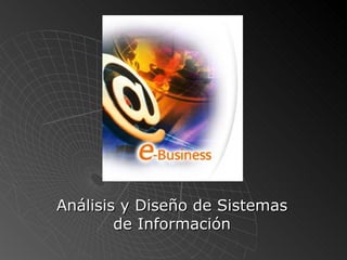Análisis y Diseño de Sistemas de Información 