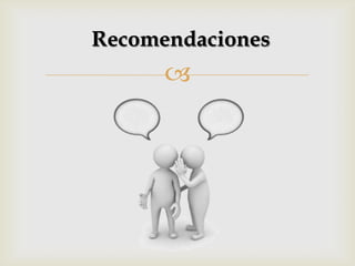 
Recomendaciones
 