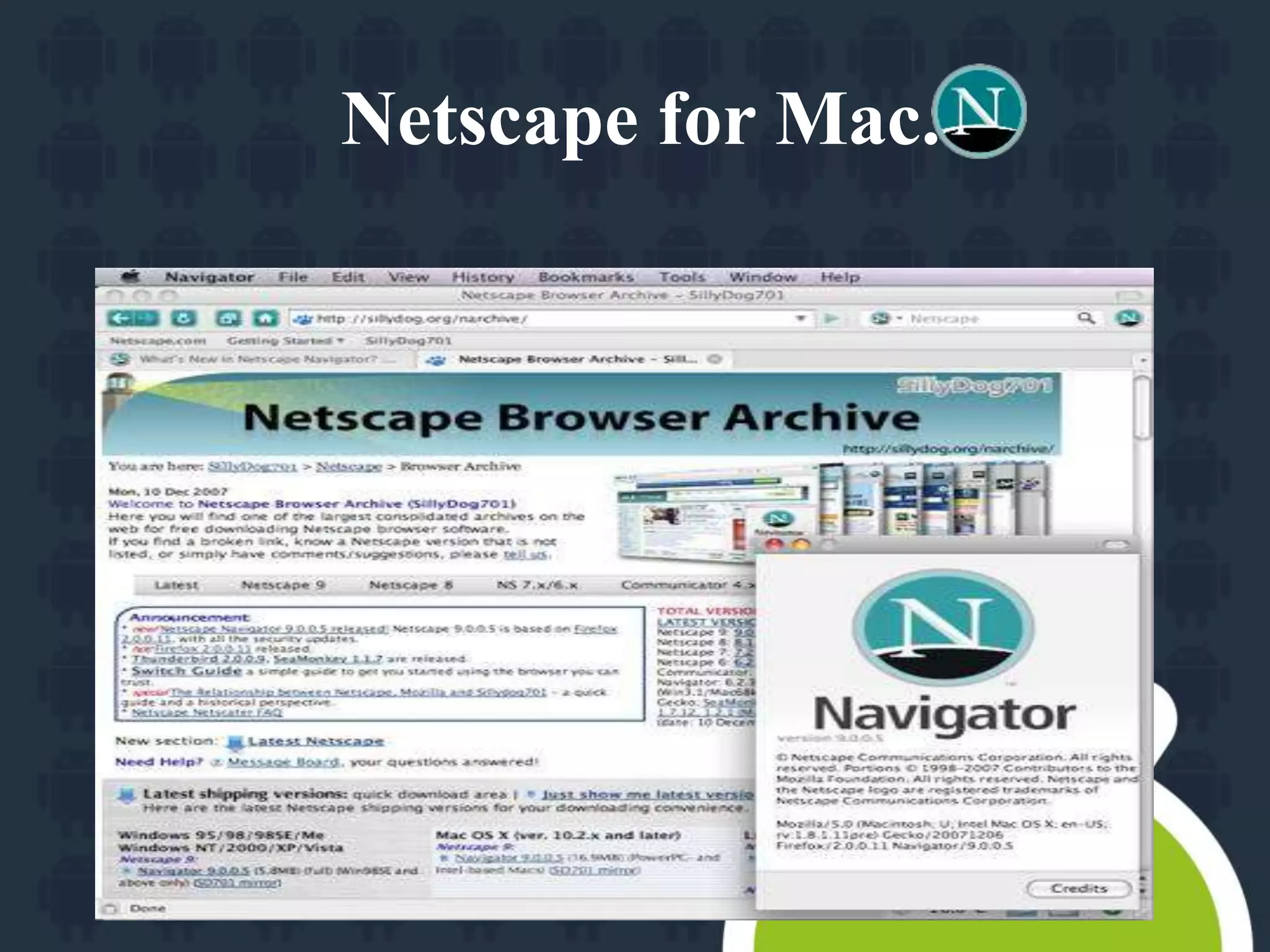 Netscape for Mac. 
 
