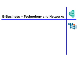 E-Business – Technology and Networks
 