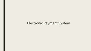 Electronic Payment System
 