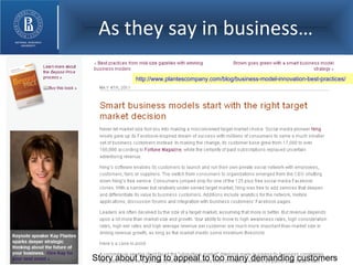 As they say in business… http://www.plantescompany.com/blog/business-model-innovation-best-practices/   Story about trying to appeal to too many demanding customers 