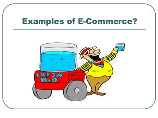 Examples of E-Commerce?
 