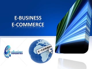 E-BUSINESS
E-COMMERCE
 