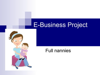 E-Business Project Full nannies 