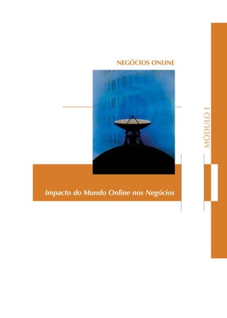 Impacto do Mundo Online nos Negócios
MÓDULOI
NEGÓCIOS ONLINE
 