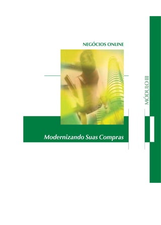 Modernizando Suas Compras
MÓDULOIII
NEGÓCIOS ONLINE
 