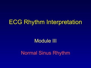 ECG Rhythm Interpretation Module III Normal Sinus Rhythm 