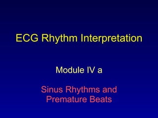 ECG Rhythm Interpretation Module IV a Sinus Rhythms and Premature Beats 
