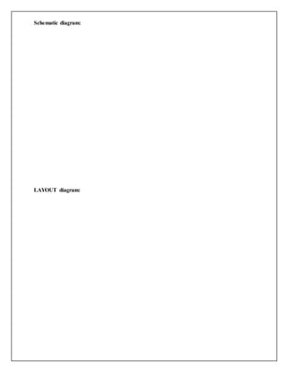 Schematic diagram:
LAYOUT diagram:
 