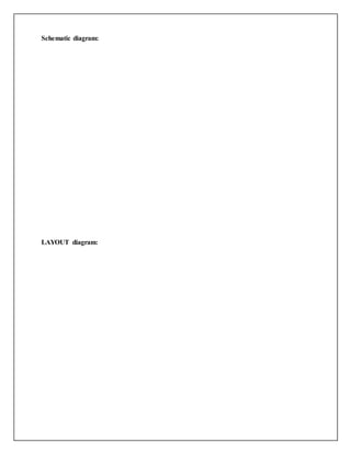 Schematic diagram:
LAYOUT diagram:
 