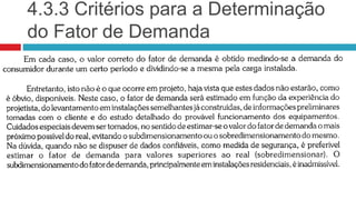 4.3.3 Critérios para a Determinação
do Fator de Demanda
 