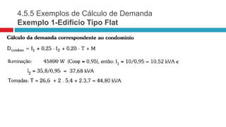 4.5.5 Exemplos de Cálculo de Demanda
Exemplo 1-Edifício Tipo Flat
 