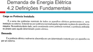 Demanda de Energia Elétrica
4.2 Definições Fundamentais
 
