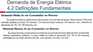 Demanda de Energia Elétrica
4.2 Definições Fundamentais
 