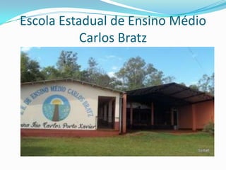 Escola Estadual de Ensino Médio Carlos Bratz | PPTX