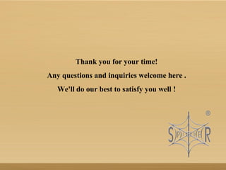 Thank you for your time!
Any questions and inquiries welcome here .
We'll do our best to satisfy you well !
 