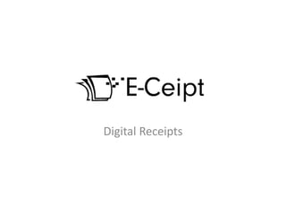 Digital Receipts
 