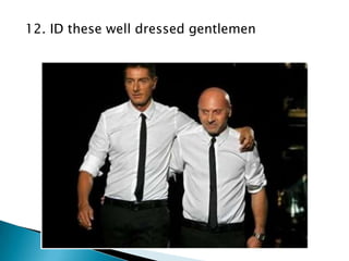 12. ID these well dressed gentlemen

 