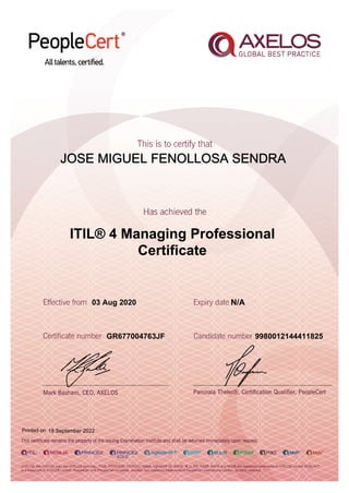 JOSE MIGUEL FENOLLOSA SENDRA
03 Aug 2020
GR677004763JF
Printed on 18 September 2022
N/A
9980012144411825
ITIL® 4 Managing Professional
Certificate
 