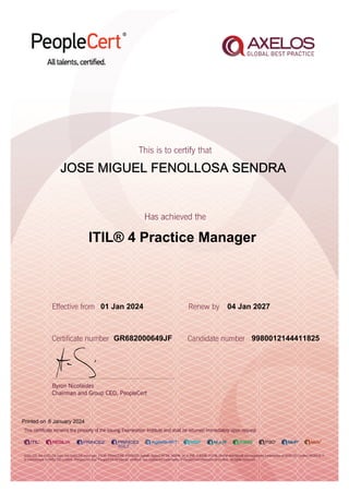 JOSE MIGUEL FENOLLOSA SENDRA
01 Jan 2024
GR682000649JF
Printed on 6 January 2024
04 Jan 2027
9980012144411825
ITIL® 4 Practice Manager
 