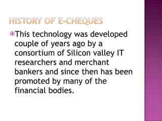 This technology was developed couple of years ago by a consortium of Silicon valley IT researchers and merchant bankers and since then has been promoted by many of the financial bodies. 