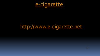 e-cigarette
http://www.e-cigarette.net
 