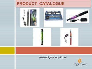 www.ecigarettecart.com
PRODUCT CATALOGUE
 