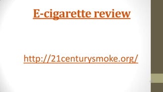 E-cigarette review

http://21centurysmoke.org/

 