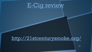E-Cig review

http://21stcenturysmoke.org/

 