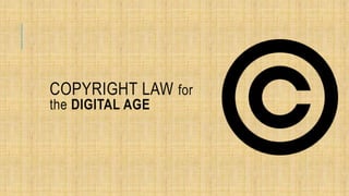 COPYRIGHT LAW for
the DIGITAL AGE
 