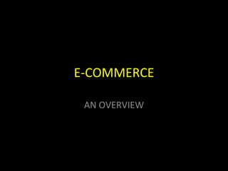 E-COMMERCE AN OVERVIEW 