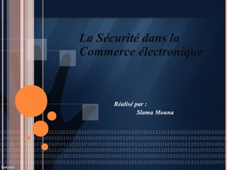 La Sécurité dans la
Commerce électronique
Réalisé par :
Slama Mouna
 