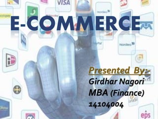 Presented By:- 
Girdhar Nagori 
MBA (Finance) 
14104004 
 