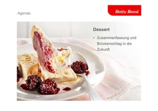Agenda
Dessert
• Zusammenfassung und
Brückenschlag in die
Zukunft
 