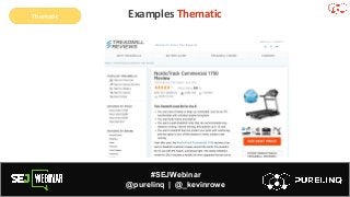 #SEJWebinar
@purelinq | @_kevinrowe
Examples Thematic
Retail Brands
Thematic
 
