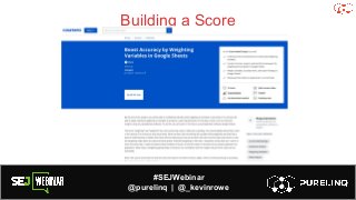 #SEJWebinar
@purelinq | @_kevinrowe
Building a Score
 