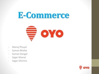 E-Commerce
- Manoj Phuyal
- Suman Bhatta
- Suman Dangol
- Sagar Khanal
- Sagar Ghimire
 