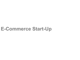E-Commerce Start-Up
 