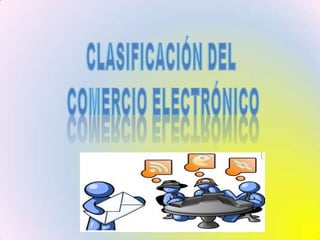 Clasificación del Comercio Electrónico