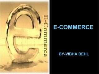 E-COMMERCE BY-VIBHA   BEHL 