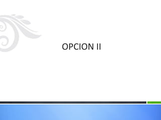 OPCION II
 