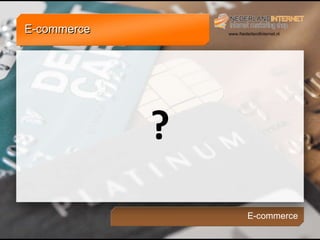? E-commerce E-commerce