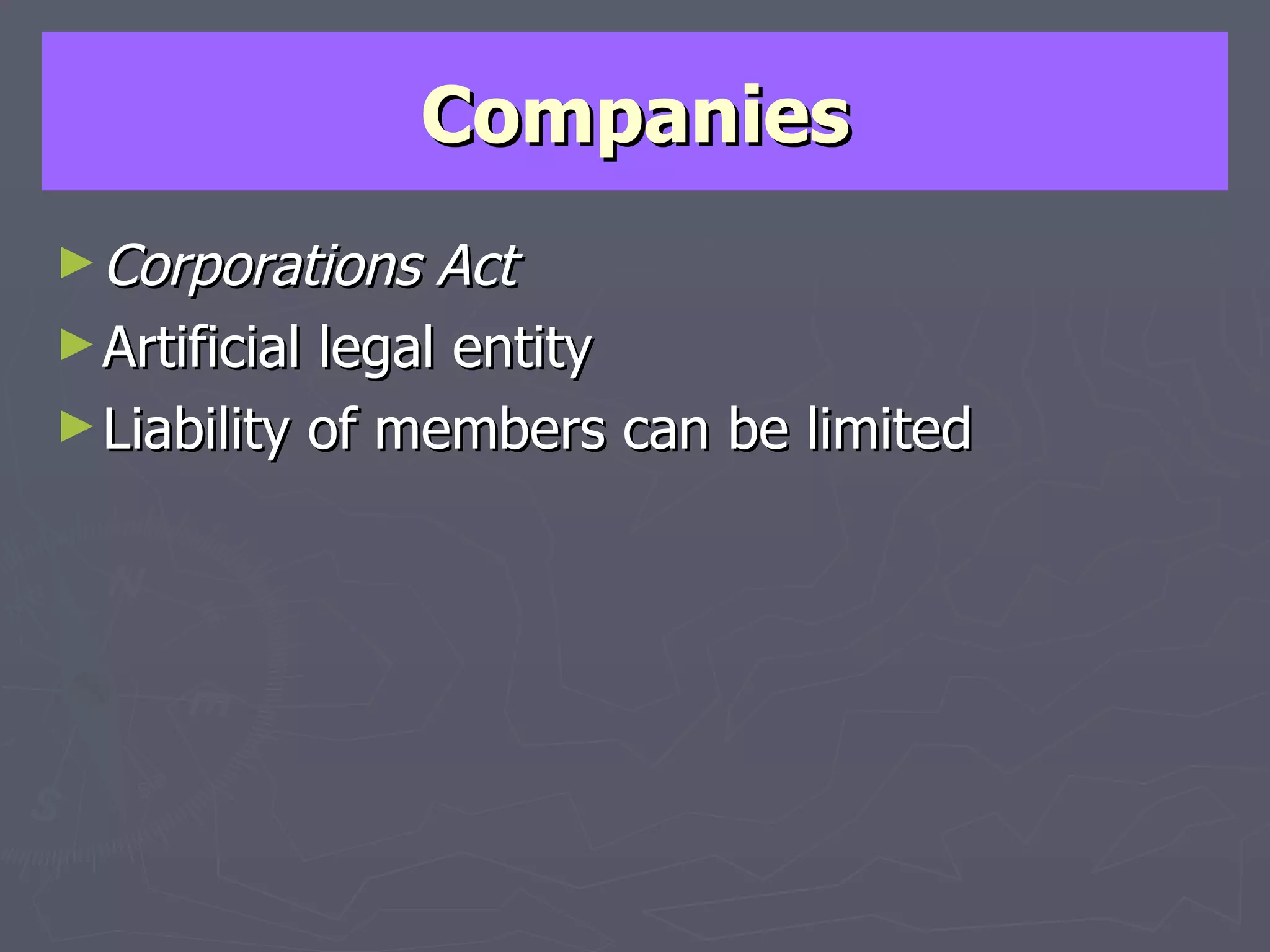Companies Corporations Act Artificial legal entity Liability of members can be limited 
