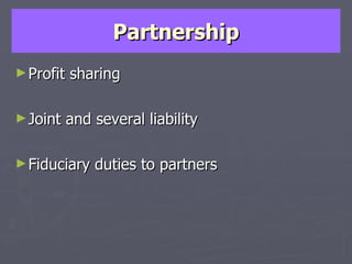 Partnership Profit sharing Joint and several liability Fiduciary duties to partners 