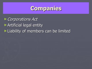 Companies Corporations Act Artificial legal entity Liability of members can be limited 