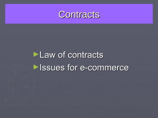 Contracts Law of contracts Issues for e-commerce 