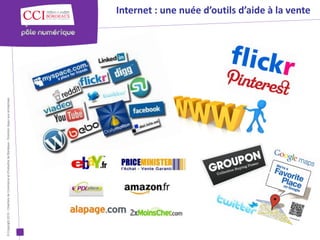 © Copyright 2012 - Chambre de Commerce et d’Industrie de Bordeaux - Direction Appui aux entreprises
                                                                                                      Internet : une nuée d’outils d’aide à la vente
 