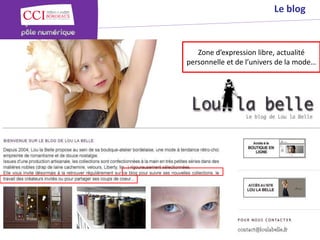 © Copyright 2012 - Chambre de Commerce et d’Industrie de Bordeaux - Direction Appui aux entreprises




                                                                                                         Zone d’expression libre, actualité
                                                                                                                                                Le blog



                                                                                                      personnelle et de l’univers de la mode…
 